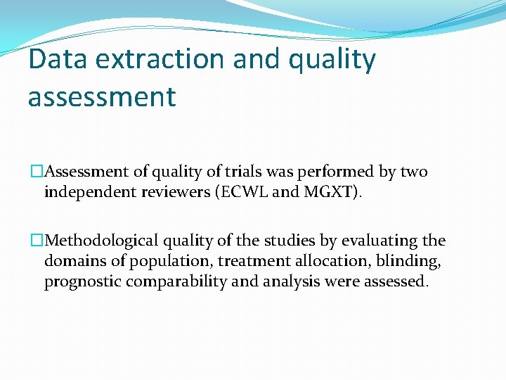 Data extraction and quality assessment �Assessment of quality of trials was performed by two