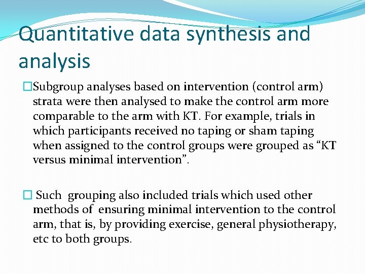 Quantitative data synthesis and analysis �Subgroup analyses based on intervention (control arm) strata were