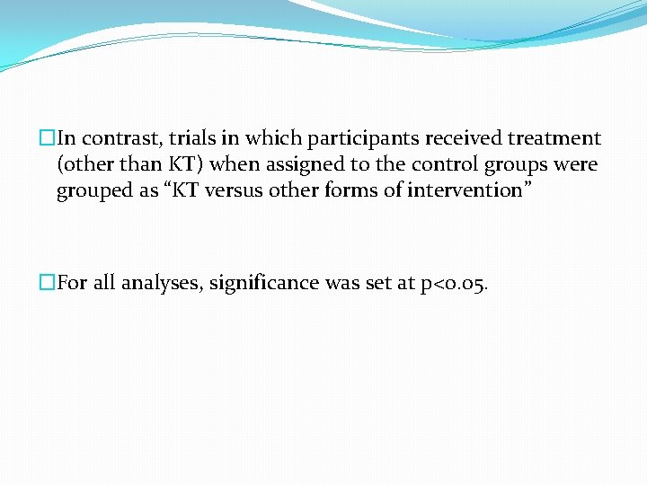 �In contrast, trials in which participants received treatment (other than KT) when assigned to