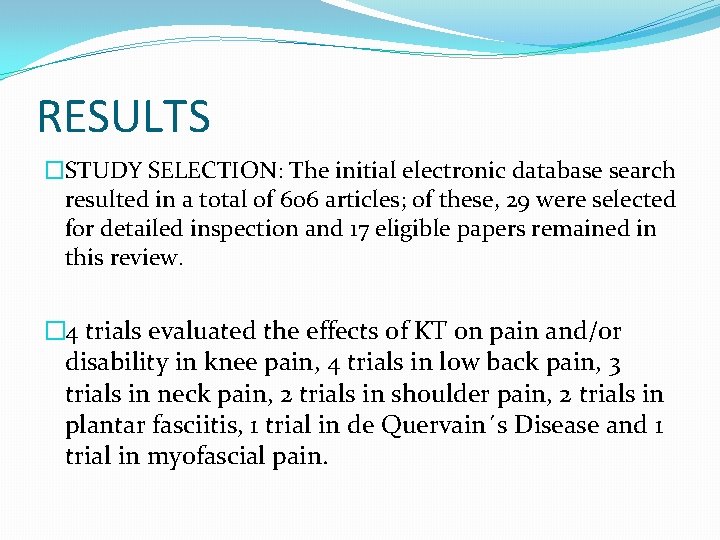 RESULTS �STUDY SELECTION: The initial electronic database search resulted in a total of 606