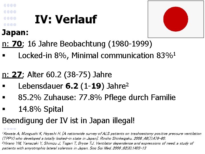 IV: Verlauf Japan: n: 70; 16 Jahre Beobachtung (1980 -1999) § Locked-in 8%, Minimal