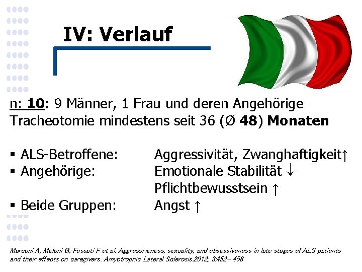 IV: Verlauf n: 10: 9 Männer, 1 Frau und deren Angehörige Tracheotomie mindestens seit