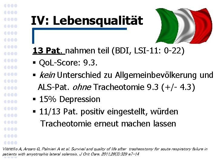 IV: Lebensqualität 13 Pat. nahmen teil (BDI, LSI-11: 0 -22) § Qo. L-Score: 9.