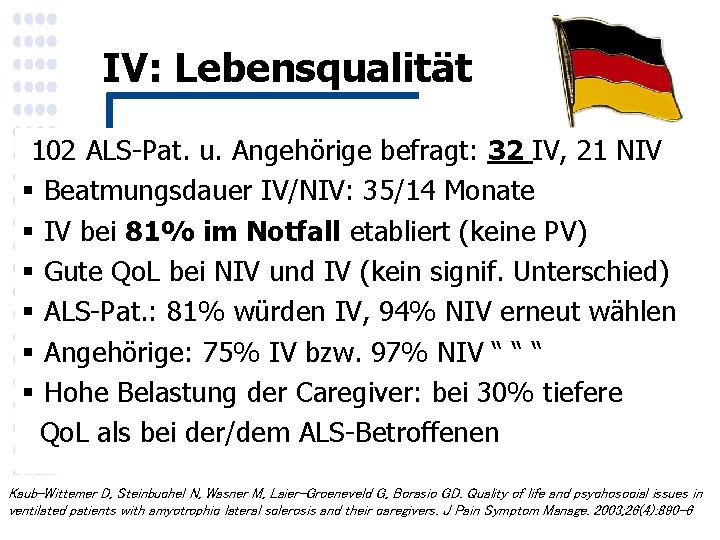 IV: Lebensqualität 102 ALS-Pat. u. Angehörige befragt: 32 IV, 21 NIV § Beatmungsdauer IV/NIV: