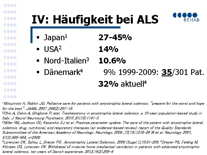 IV: Häufigkeit bei ALS § § 1 Mitsumoto Japan 1 USA 2 Nord-Italien 3