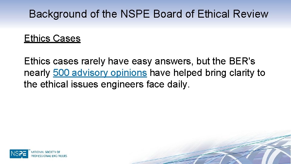 Background of the NSPE Board of Ethical Review Ethics Cases Ethics cases rarely have