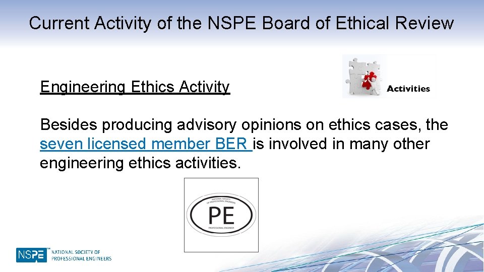 Current Activity of the NSPE Board of Ethical Review Engineering Ethics Activity Besides producing