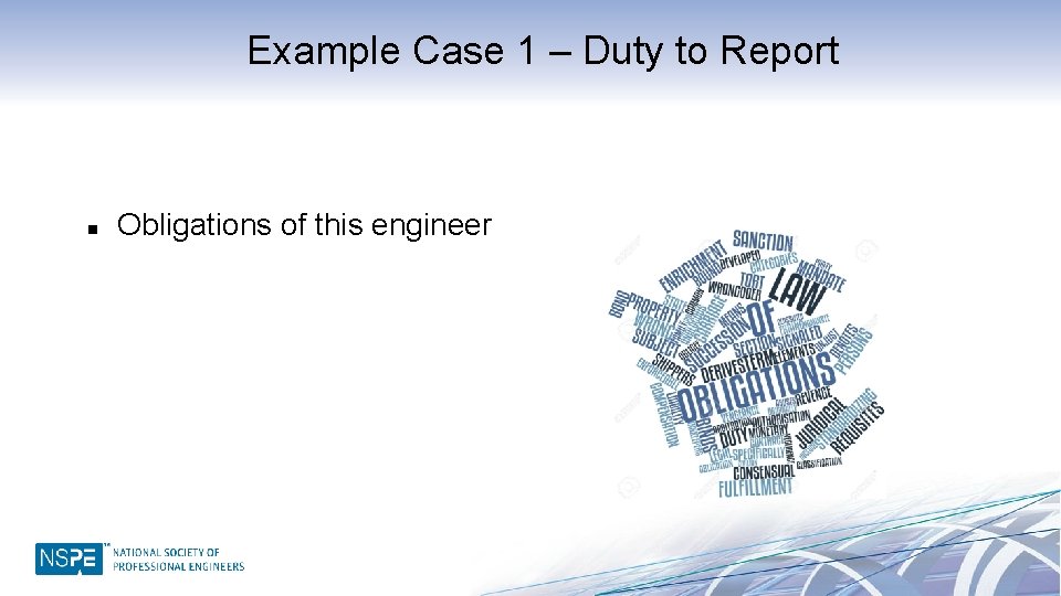 Example Case 1 – Duty to Report n Obligations of this engineer 