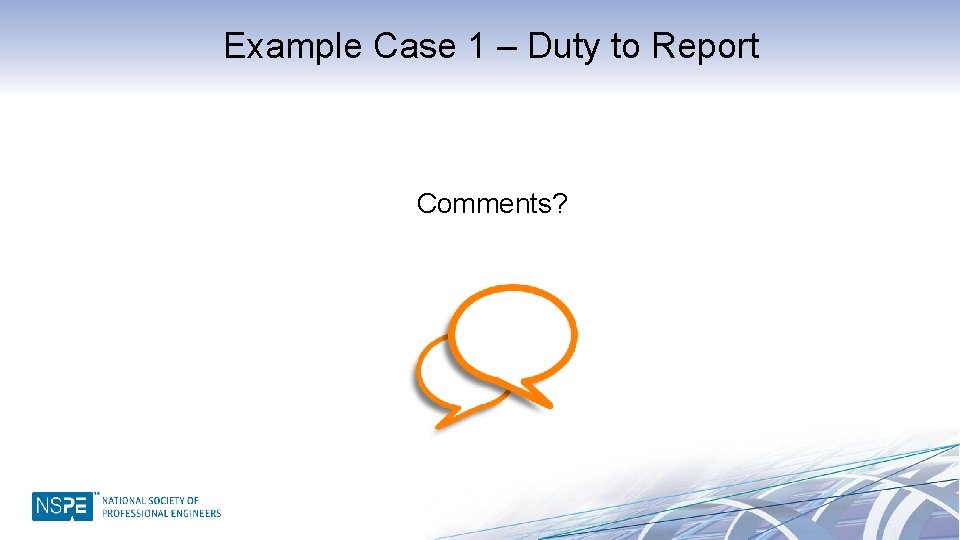 Example Case 1 – Duty to Report Comments? 