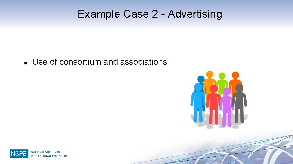 Example Case 2 - Advertising n Use of consortium and associations 