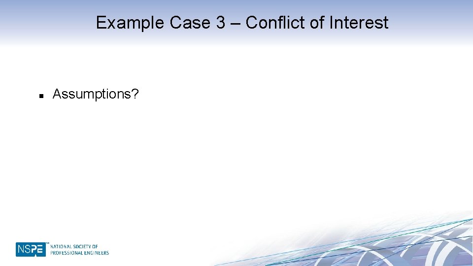 Example Case 3 – Conflict of Interest n Assumptions? 