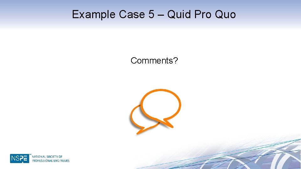 Example Case 5 – Quid Pro Quo Comments? 