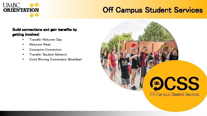 Off Campus Student Services Build connections and gain benefits by getting involved: • •