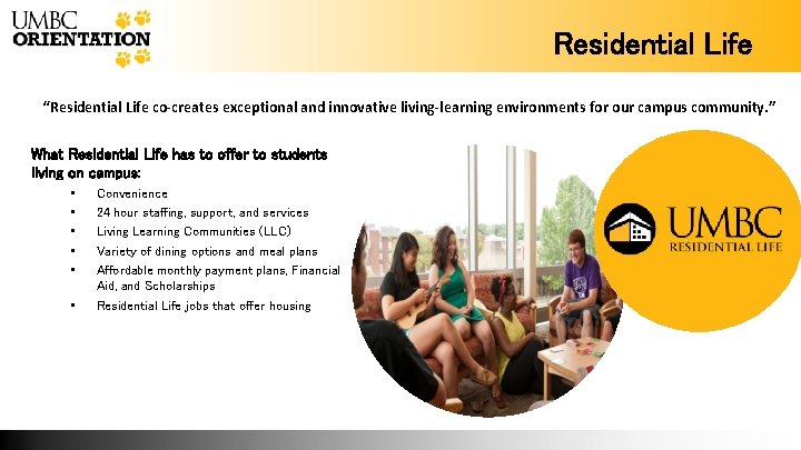 Residential Life “Residential Life co-creates exceptional and innovative living-learning environments for our campus community.