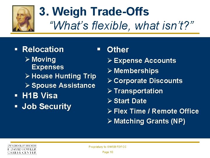 3. Weigh Trade-Offs “What’s flexible, what isn’t? ” § Other § Relocation Ø Moving