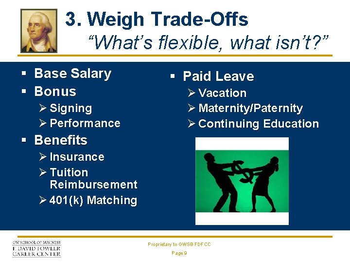 3. Weigh Trade-Offs “What’s flexible, what isn’t? ” § Base Salary § Bonus §