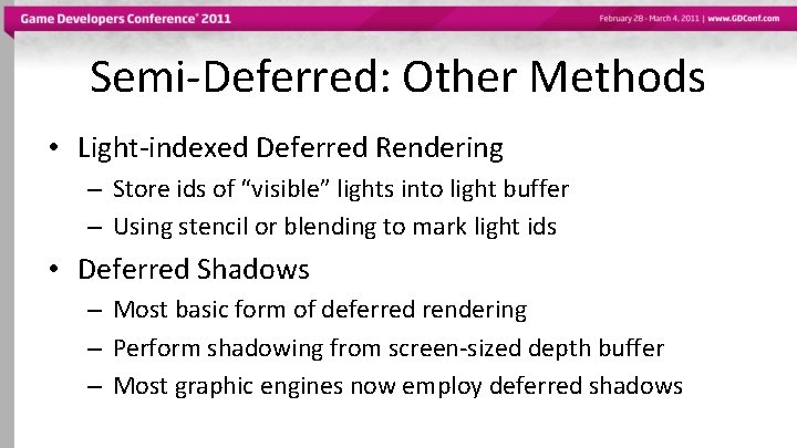 Semi-Deferred: Other Methods • Light-indexed Deferred Rendering – Store ids of “visible” lights into