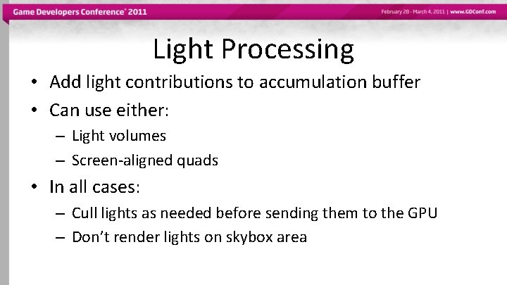 Light Processing • Add light contributions to accumulation buffer • Can use either: –