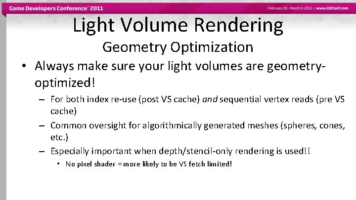 Light Volume Rendering Geometry Optimization • Always make sure your light volumes are geometryoptimized!