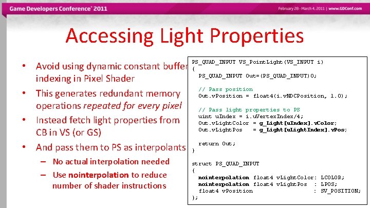 Accessing Light Properties struct LIGHT_STRUCT PS_QUAD_INPUT VS_Point. Light(VS_INPUT i) • Avoid using dynamic constant