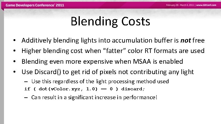 Blending Costs • • Additively blending lights into accumulation buffer is not free Higher