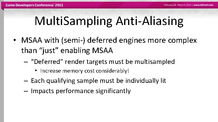 Multi. Sampling Anti-Aliasing • MSAA with (semi-) deferred engines more complex than “just” enabling