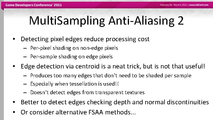 Multi. Sampling Anti-Aliasing 2 • Detecting pixel edges reduce processing cost – Per-pixel shading