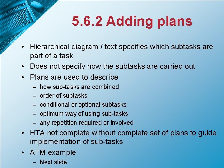 5. 6. 2 Adding plans • Hierarchical diagram / text specifies which subtasks are