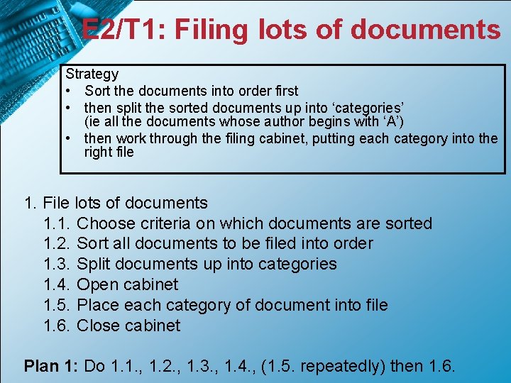 E 2/T 1: Filing lots of documents Strategy • Sort the documents into order