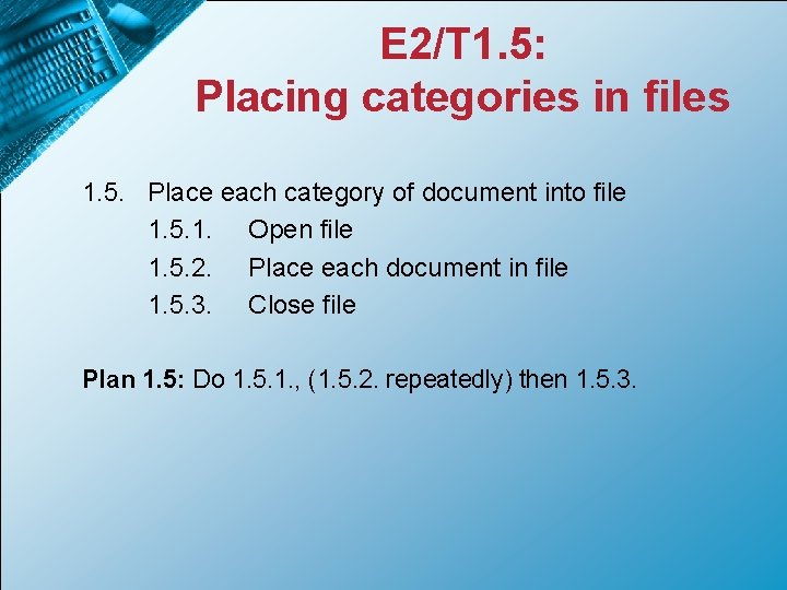 E 2/T 1. 5: Placing categories in files 1. 5. Place each category of