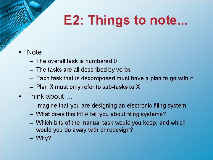 E 2: Things to note. . . • Note … – – The overall