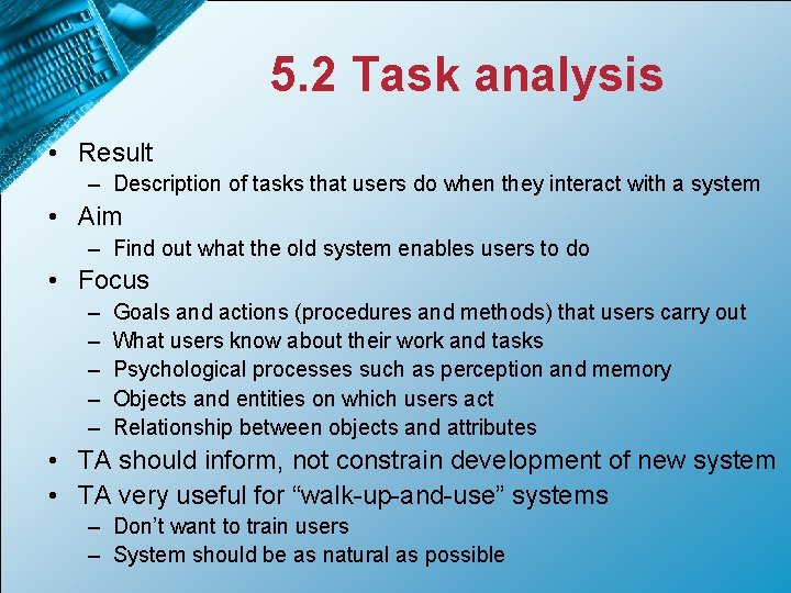 5. 2 Task analysis • Result – Description of tasks that users do when