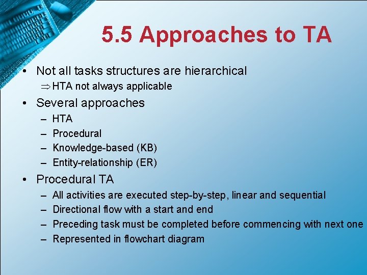 5. 5 Approaches to TA • Not all tasks structures are hierarchical Þ HTA