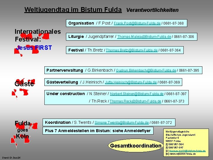 Weltjugendtag im Bistum Fulda Verantwortlichkeiten Organisation / F. Post / Frank. Post@Bistum-Fulda. de /