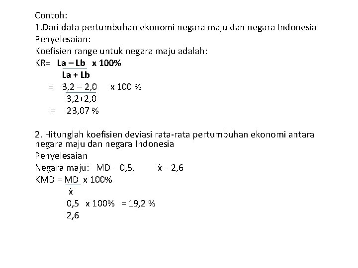  Contoh: 1. Dari data pertumbuhan ekonomi negara maju dan negara Indonesia Penyelesaian: Koefisien