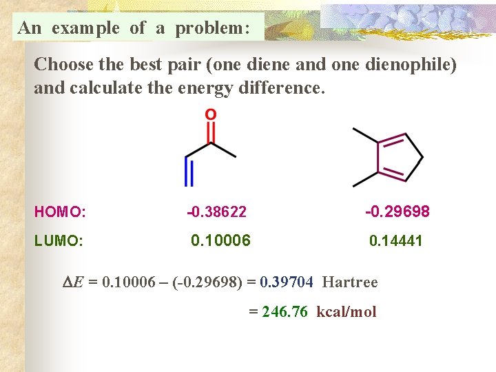 An example of a problem: Choose the best pair (one diene and one dienophile)
