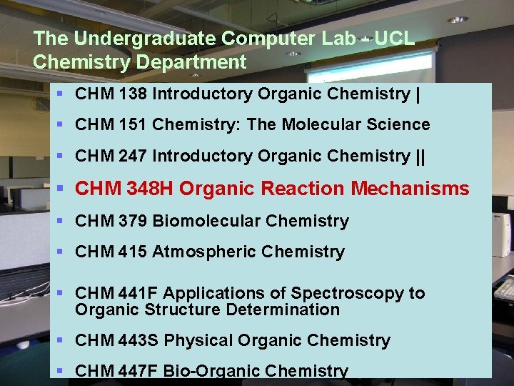 The Undergraduate Computer Lab - UCL Chemistry Department § CHM 138 Introductory Organic Chemistry