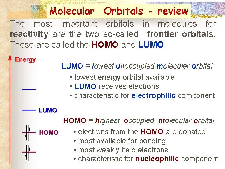 Molecular Orbitals - review The most important orbitals in molecules for reactivity are the