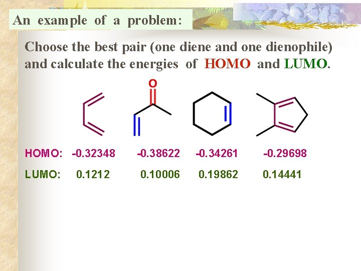 An example of a problem: Choose the best pair (one diene and one dienophile)