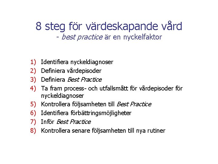 8 steg för värdeskapande vård - best practice är en nyckelfaktor 1) 2) 3)