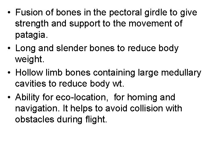  • Fusion of bones in the pectoral girdle to give strength and support