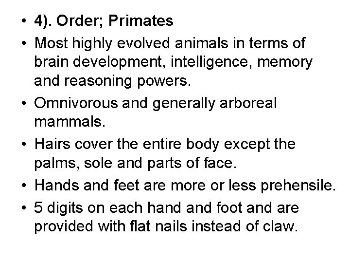 • 4). Order; Primates • Most highly evolved animals in terms of brain