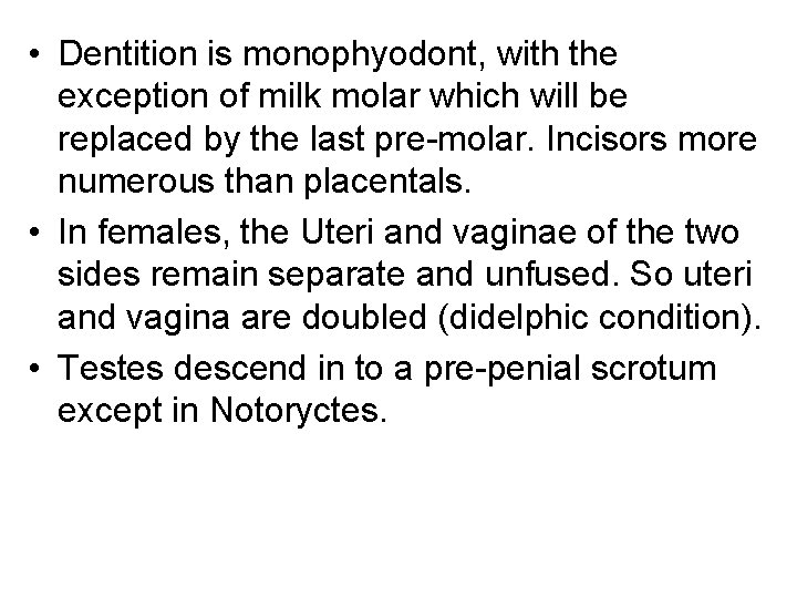  • Dentition is monophyodont, with the exception of milk molar which will be