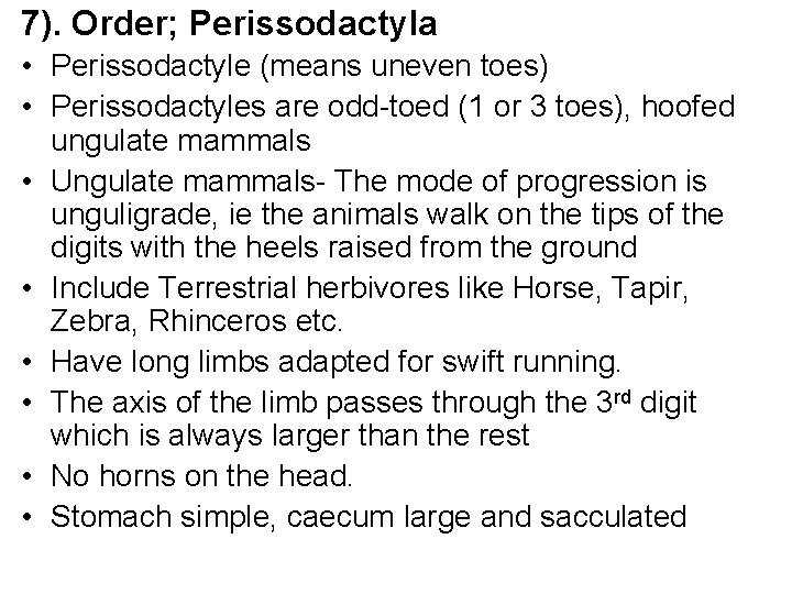 7). Order; Perissodactyla • Perissodactyle (means uneven toes) • Perissodactyles are odd-toed (1 or