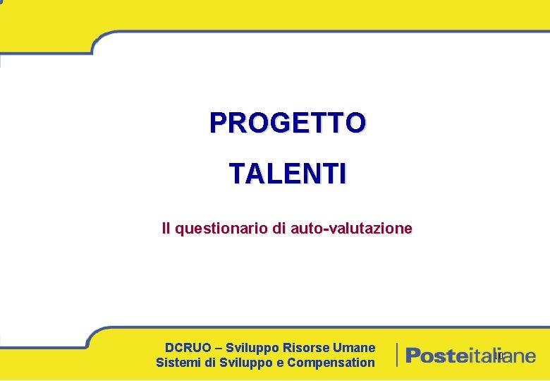 PROGETTO TALENTI Il questionario di auto-valutazione DCRUO – Sviluppo Risorse Umane Sistemi di Sviluppo