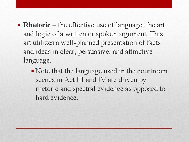 § Rhetoric – the effective use of language; the art and logic of a