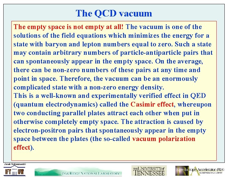 The QCD vacuum The empty space is not empty at all! The vacuum is