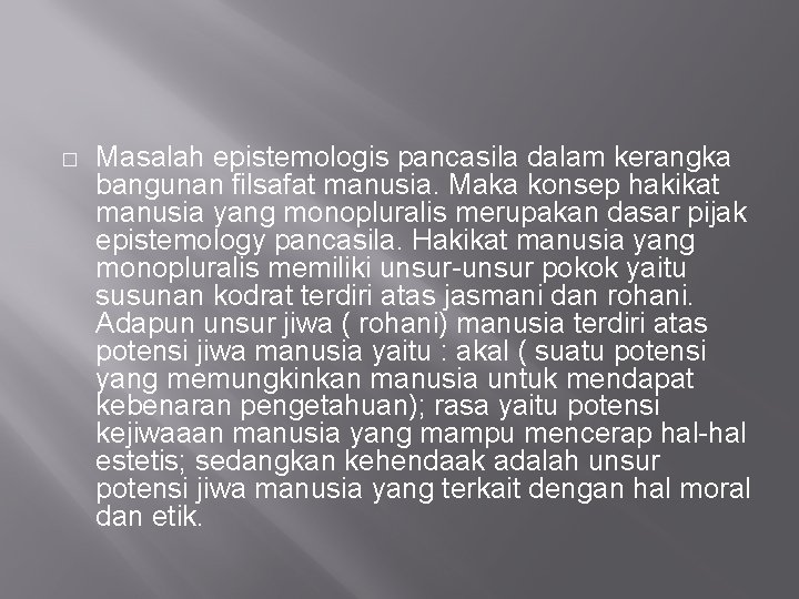 � Masalah epistemologis pancasila dalam kerangka bangunan filsafat manusia. Maka konsep hakikat manusia yang