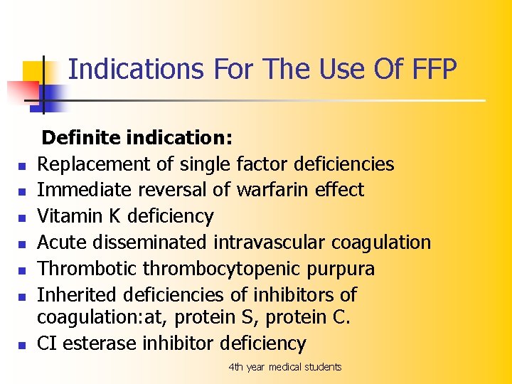 Indications For The Use Of FFP n n n n Definite indication: Replacement of