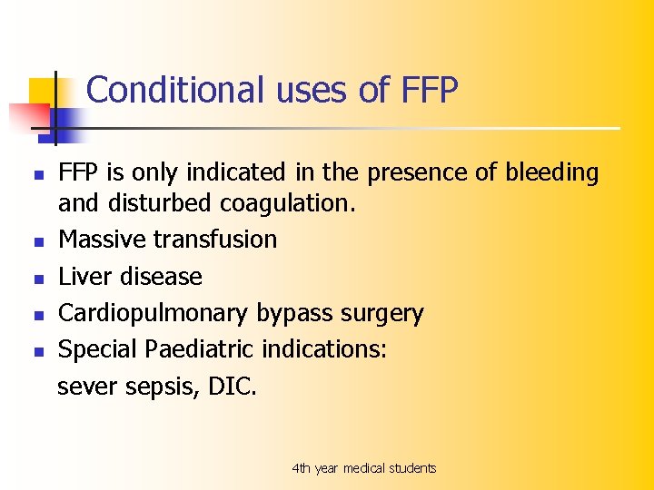 Conditional uses of FFP n n n FFP is only indicated in the presence